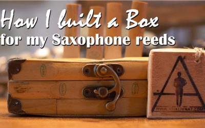 How I built a Box For My Saxophone Reeds